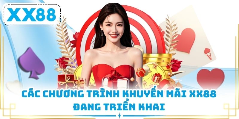 Các chương trình khuyến mãi XX88 đang triển khai