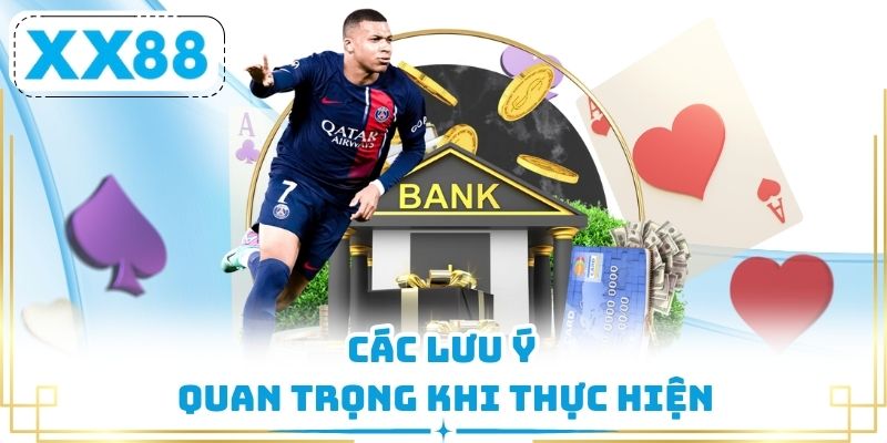 Các lưu ý quan trọng khi thực hiện 