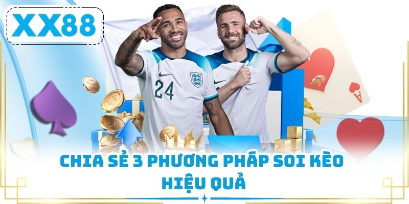 Chia sẻ 3 phương pháp soi kèo hiệu quả