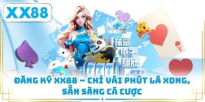 Đăng Ký XX88 – Chỉ Vài Phút Là Xong, Sẵn Sàng Cá Cược