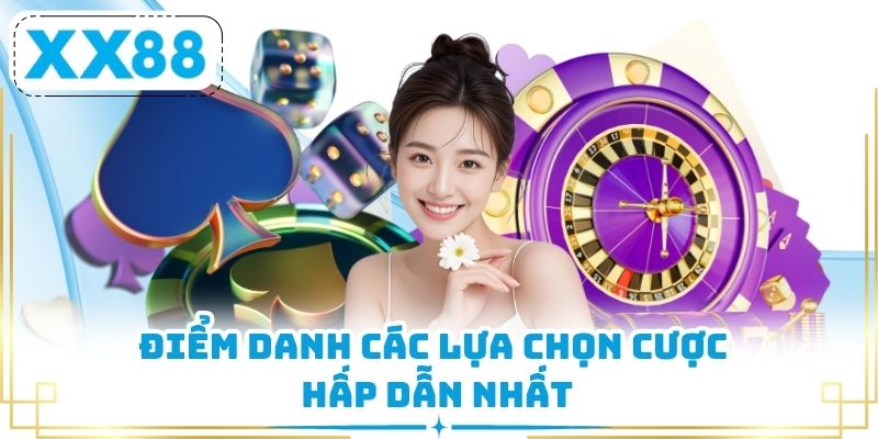 Điểm danh các lựa chọn cược hấp dẫn nhất