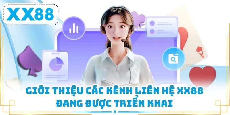 Giới thiệu các kênh liên hệ XX88 đang được triển khai