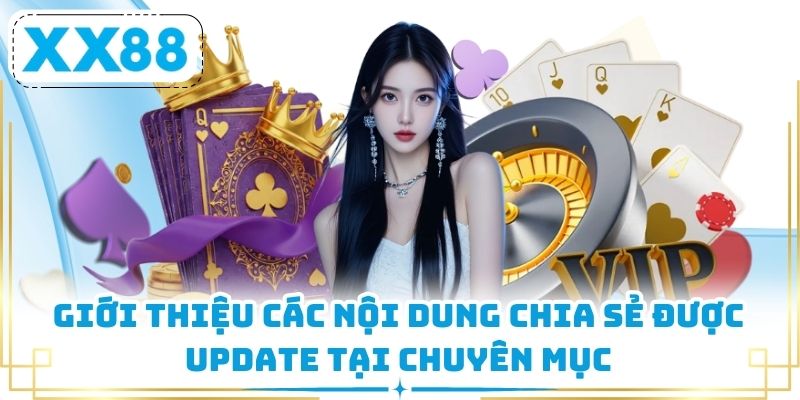 Giới thiệu các nội dung chia sẻ được update tại chuyên mục