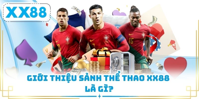 Giới thiệu sảnh thể thao XX88 là gì?