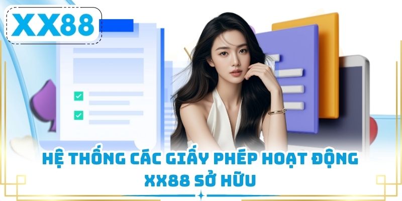 Hệ thống các giấy phép hoạt động XX88 sở hữu