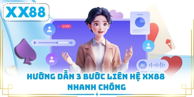 Hướng dẫn 3 bước liên hệ XX88 nhanh chóng