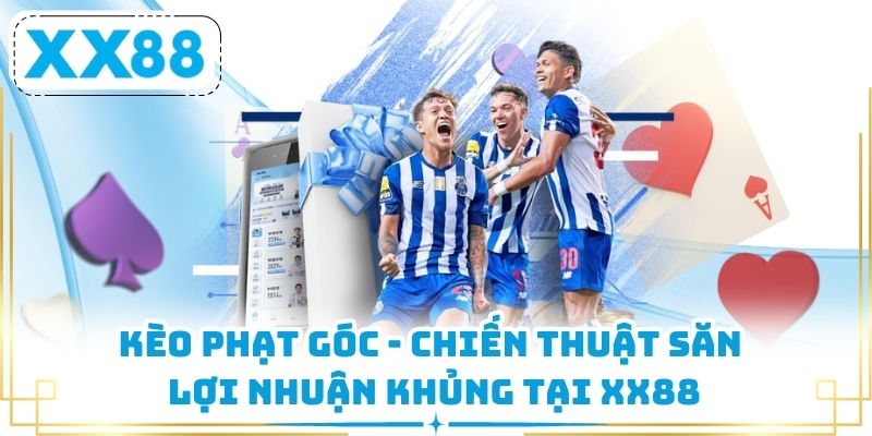Kèo Phạt Góc - Chiến Thuật Săn Lợi Nhuận Khủng Tại XX88