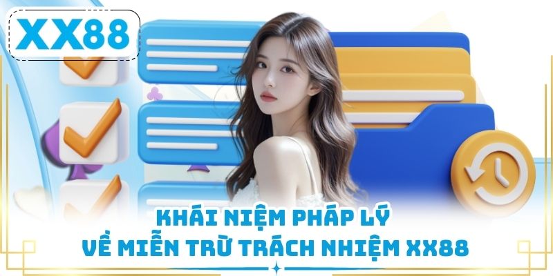 Khái niệm pháp lý về miễn trừ trách nhiệm XX88