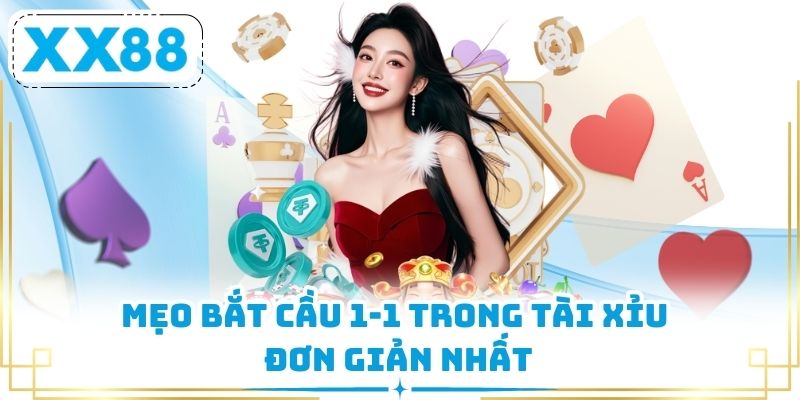 Mẹo bắt cầu 1-1 trong Tài Xỉu đơn giản nhất