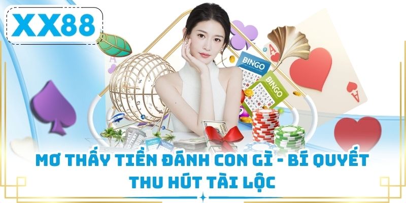 Mơ Thấy Tiền Đánh Con Gì - Bí Quyết Thu Hút Tài Lộc