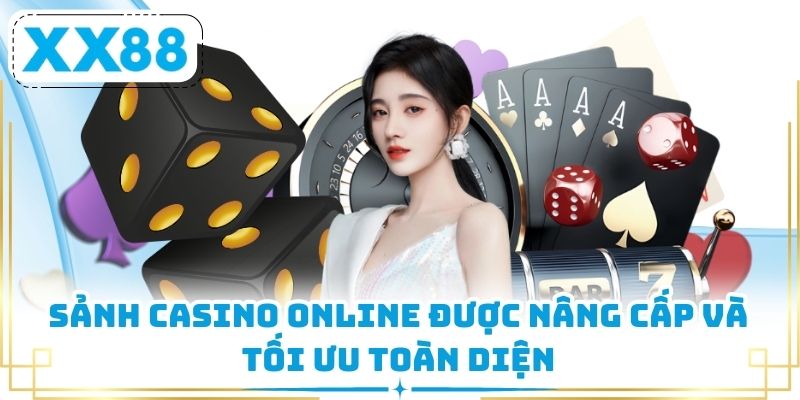 Sảnh casino online được nâng cấp và tối ưu toàn diện