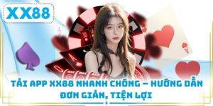 Tải App XX88 Nhanh Chóng – Hướng Dẫn Đơn Giản, Tiện Lợi