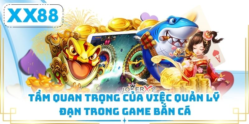 Tầm quan trọng của việc quản lý đạn trong game bắn cá