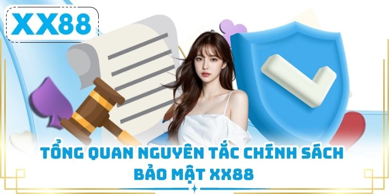 Tổng quan nguyên tắc chính sách bảo mật XX88