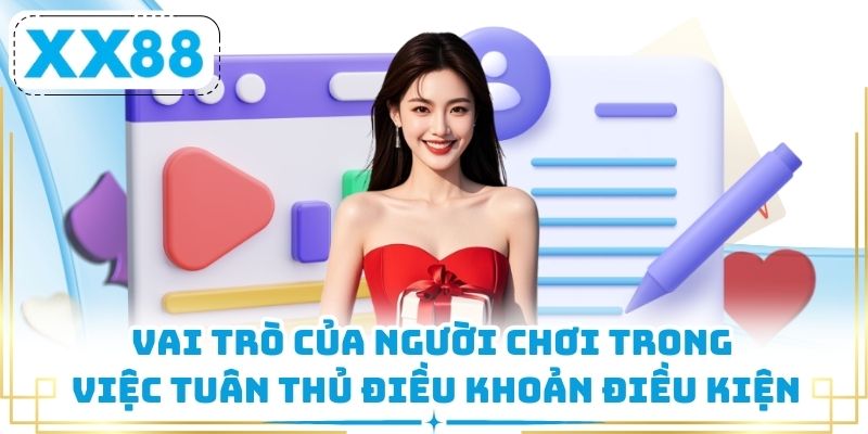 Vai trò của người chơi trong việc tuân thủ điều khoản điều kiện